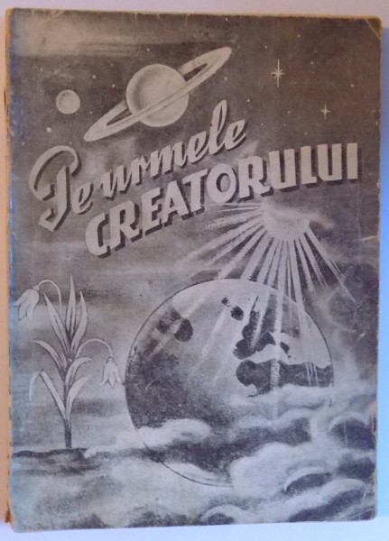 PE URMELE CREATORULUI " NIHIL SINE DEO " de PETRE P. PAULINI , 1945