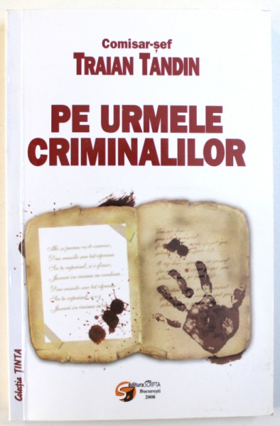 PE URMELE CRIMINALILOR de COMISAR SEF TRAIAN TANDIN , 2008