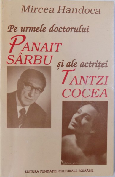 PE URMELE DOCTORULUI  PANAIT SARBU SI ALE ACTRITEI TANTZI COCEA de MIRCEA HANDOCA , 1996