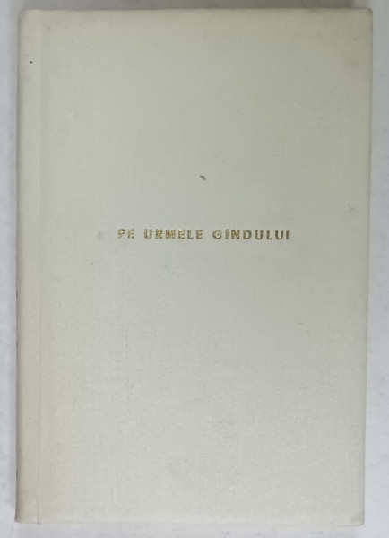 PE URMELE GANDULUI  (ZIUAR) de VASILE I. RUSU , 1944 , PREZINTA PETE SI URME DE UZURA