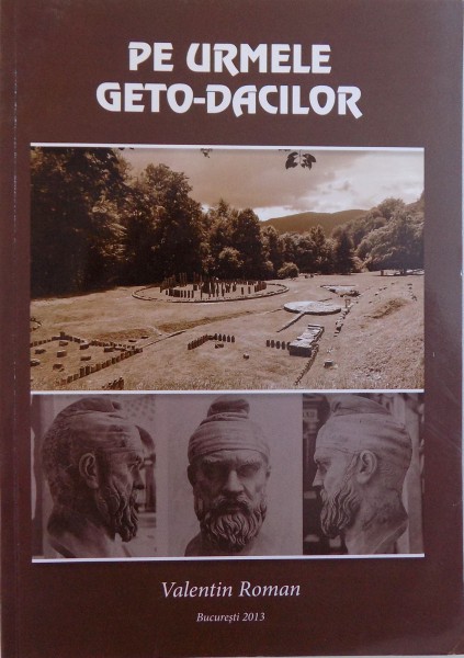 PE URMELE GETO - DACILOR de VALENTIN ROMAN , 2013