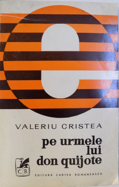 PE URMELE LUI DON QUIJOTE de VALERIU CRISTEA , 1974 , DEDICATIE*