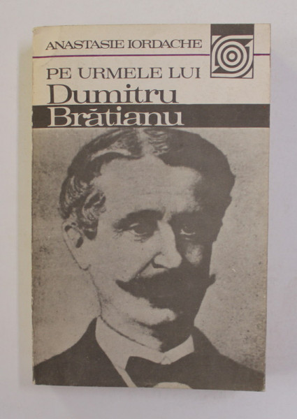 PE URMELE LUI DUMITRU BRATIANU de ANASTASIE IORDACHE , 1984 , DEDICATIE