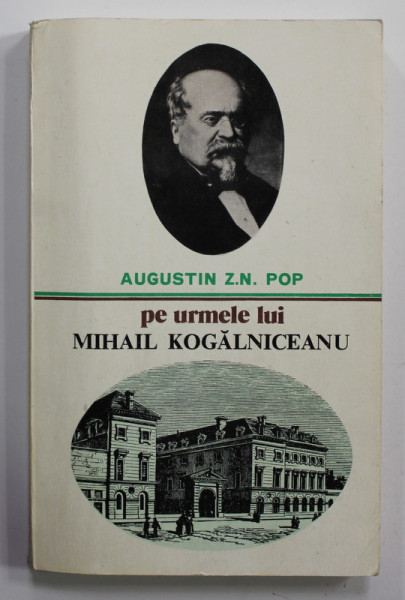 PE URMELE LUI MIHAIL KOGALNICEANU de AUGUSTIN Z.N. POP , 1979