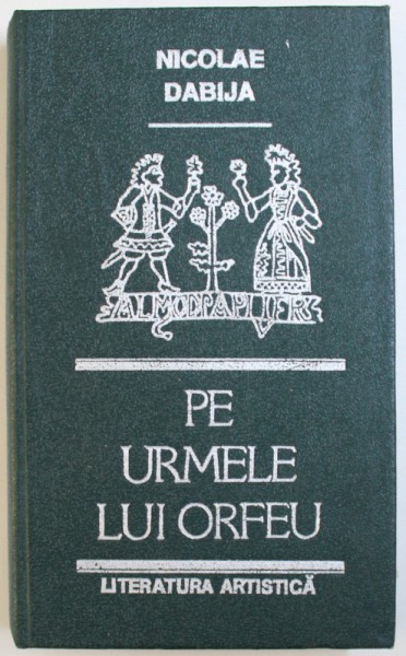 PE URMELE LUI ORFEU  - LITERATURA ARTISTICA - ESEURI de NICOLAE DABIJA , 1990 , DEDICATIE*