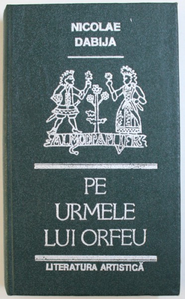 PE URMELE LUI ORFEU  - LITERATURA ARTISTICA - ESEURI de NICOLAE DABIJA , 1990 , DEDICATIE*