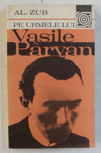 PE URMELE LUI VASILE PARVAN de AL. ZUB , 1983