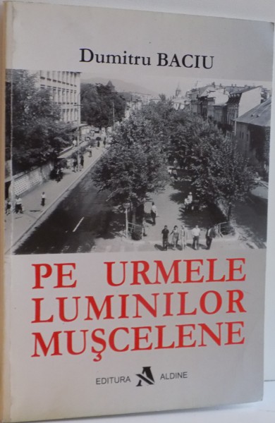 PE URMELE LUMINILOR MUSCELENE , 2004 , DEDICATIE*