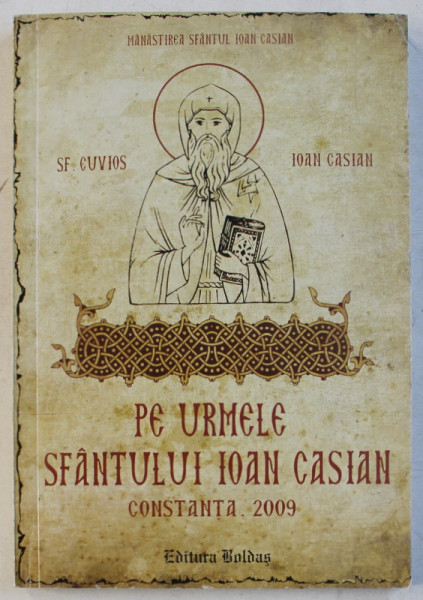 PE URMELE SFANTULUI IONA CASIAN  de PROTOSINGHEL IUSTIN PETRE... SOFIA TUDOSA ROMANOV  , 2009 ,