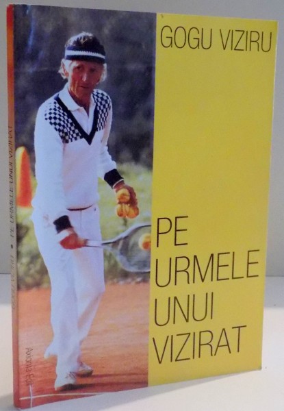 PE URMELE UNUI VIZIRAT de GOGU VIZIRU , 2001 , DEDICATIE*