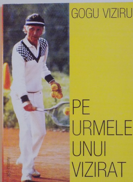 PE URMELE UNUI VIZIRAT de GOGU VIZIRU, 2001