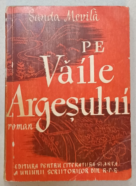 PE VAILE ARGESULUI , roman de SANDA MOVILA , 1950 , DEDICATIE *