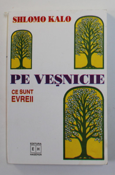 PE VESNICIE , CE SUNT EVREII de SHLOMO KALO , 2001