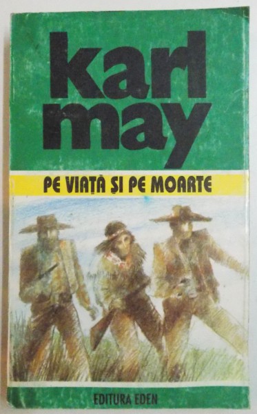 PE VIATA SI PE MOARTE de KARL MAY , OPERE - 23 , 1996