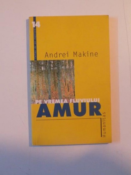PE VREMEA FLUVIULUI AMUR de ANDREI MAKINE  2001