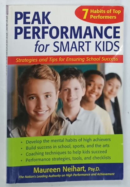 PEAK PERFOMANCE FOR SMART KIDS , 7 HABITS OF TOP PERFORMERS by MAUREEN NEIHART , 2008 , PREZINTA  URME DE UZURA SI DE INDOIRE