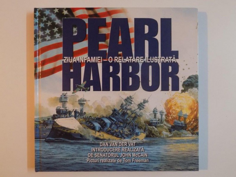 PEARL HARBOR , ZIUA INFAMIEI - O RELATARE ILUSTRATA de VAN VAN DER VAT , 2001