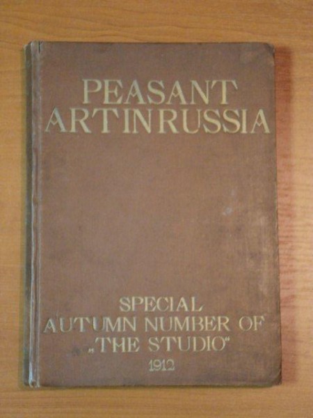PEASANT ART IN RUSSIA, SPECIAL AUTUMN NUMBER OF THE STUDIO 1912