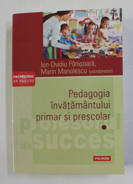 PEDAGOGIA INVATAMANTULUI PRIMAR SI PRESCOLAR de ION -  OVIDIU PAINISOARA si MARIN MANOLESCU , 2019