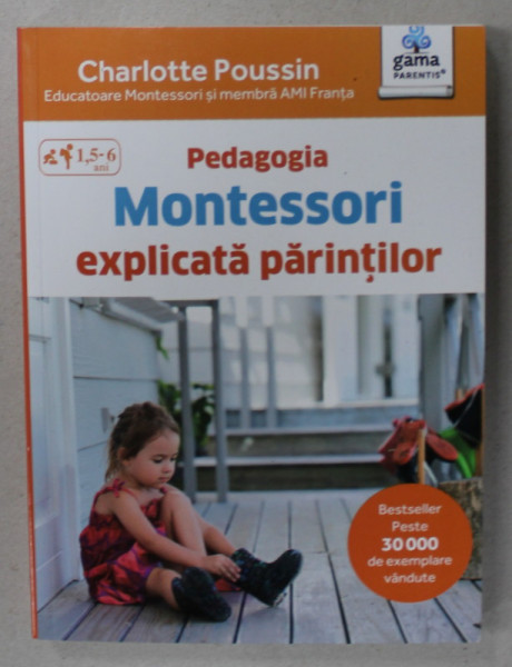 PEDAGOGIA MONTESSORI EXPLICATA PARINTILOR de CHARLOTTE POUSSIN ,  2017