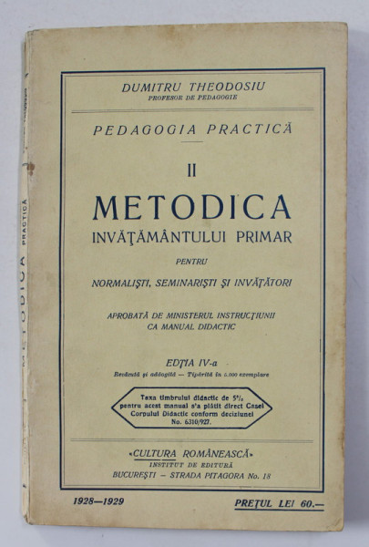 PEDAGOGIA PRACTICA , VOLUMUL II - METODICA INVATAMANTULUI PRIMAR de DUMITRU THEODOSIU , 1928 - 1929