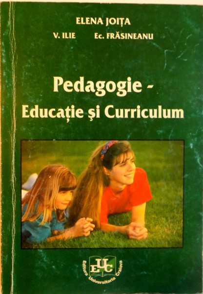 PEDAGOGIE - EDUCATIE SI CURRICULUM de ELENA JOITA, V. ILIE, 2003