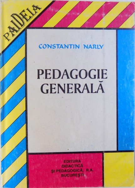 PEDAGOGIE GENERALA de CONSTANTIN NARLY  - EDITIA A II - A , 1996