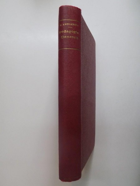 PEDAGOGIE GENERALA de G. G. ANTONESCU , PRIMA EDITIE , 1930
