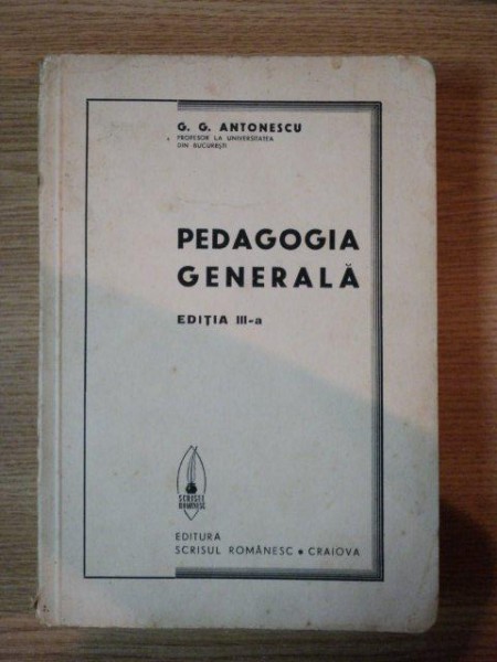 PEDAGOGIE GENERALA , EDITIA A III-A de G.G. ANTONESCU , 1941