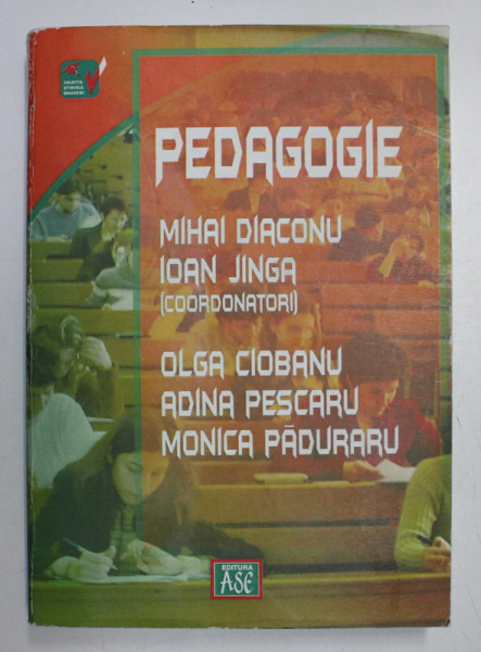 PEDAGOGIE , MANUAL ADRESAT STUDENTILOR SI PROFESORILOR CARE SE PREGATESC PENTRU DEFINITIVAREA IN INVATAMANT SI OBTINEREA GRADULUI DIDACTIC II , editie coordonata de MIHAI DIACONU si IOAN JINGA , 2004