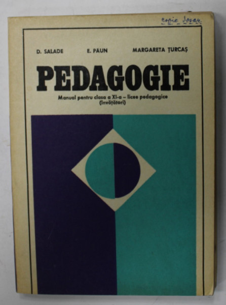 PEDAGOGIE , MANUAL PENTRU CLASA A XII - A LICEE PEDAGOGICE de D. SALADE ...MARGARETA TURCAS , 1979