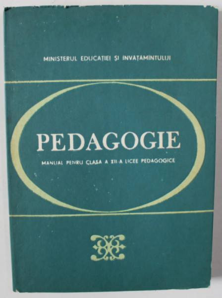 PEDAGOGIE , MANUAL PENTRU CLASA A XII -A LICEE PEDAGOGICE de IOAN JINGA si EMIL PAUN , 1986