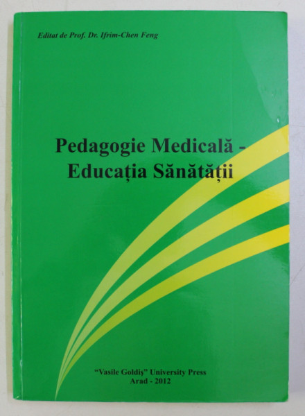 PEDAGOGIE MEDICALA - EDUCATIA SANATATII de IFRIM CHEN FENG , 2012
