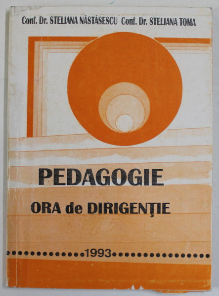 PEDAGOGIE : ORA DE DIRIGENTIE de STELIANA  NASTASESCU si STELIANA TOMA , 1993