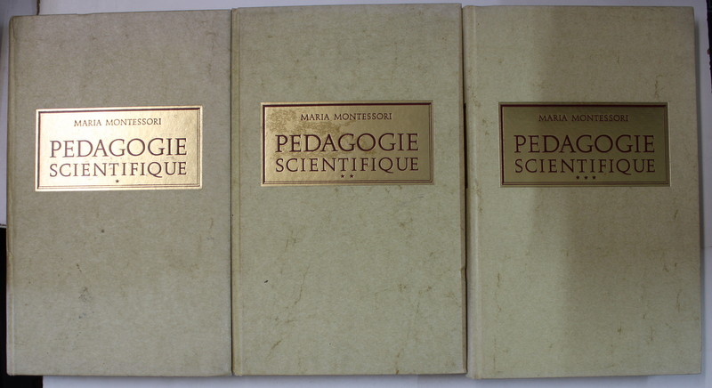 PEDAGOGIE SCIENTIFIQUE par MARIA MONTESSORI , VOLUMELE I - III , 1970