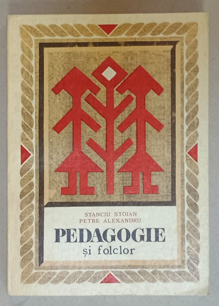 PEDAGOGIE SI FOLCLOR  de STANCIU STOIAN si PETRE ALEXANDRU , 1974 , DEDICATIE *