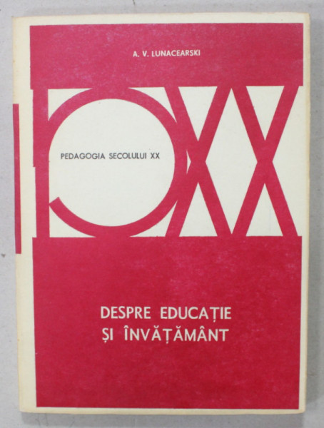 PEDAGOGIE SI INVATAMANT de A.V. LUNACEARSKI ( ANTOLOGIE ) , 1978