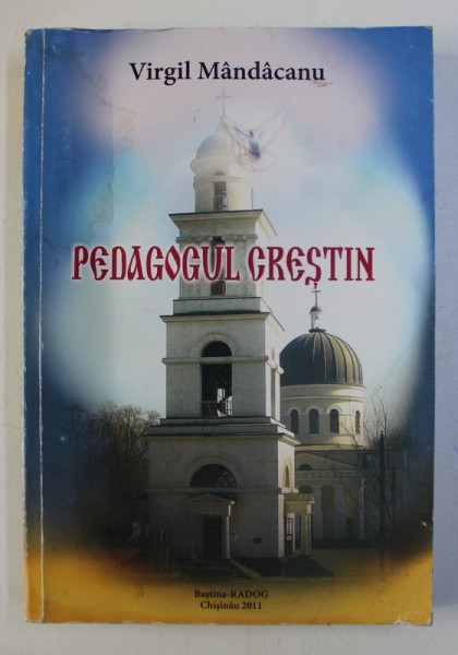 PEDAGOGUL CRESTIN de VIRGIL MANDACANU , 2011 , DEDICATIE*