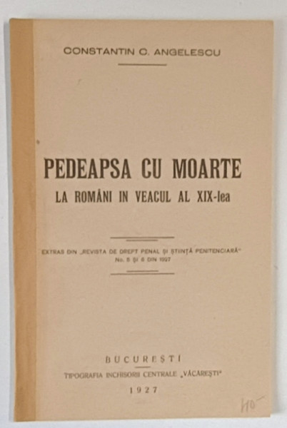 PEDEAPSA CU MOARTE LA ROMANI IN VEACUL AL XIX - LEA de CONSTANTIN C. ANGELESCU , 1927