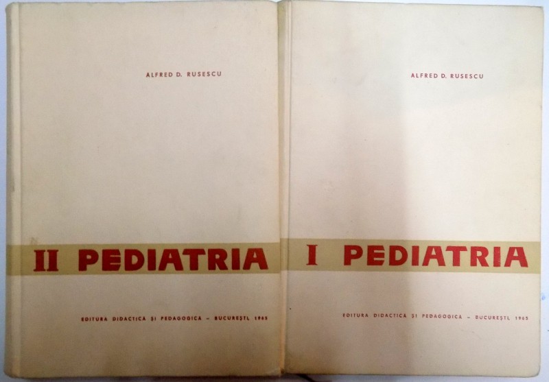 PEDIATRIA , VOL I - II de ALFRED D. RUSESCU , 1965