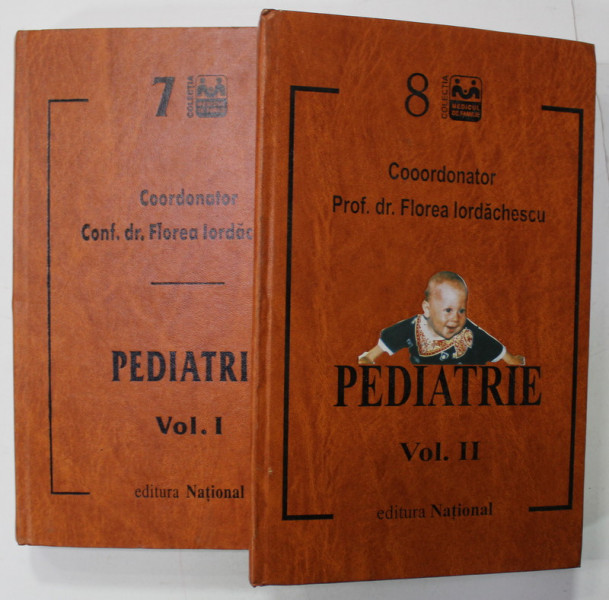 PEDIATRIE , coordonator FLOREA IORDACHESCU , VOLUMELE I - II , 1999