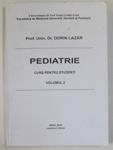 PEDIATRIE , CURS PENTRU STUDENTI , VOLUMUL II de DORIN LAZAR , 2009, PREZINTA URME DE UZURA