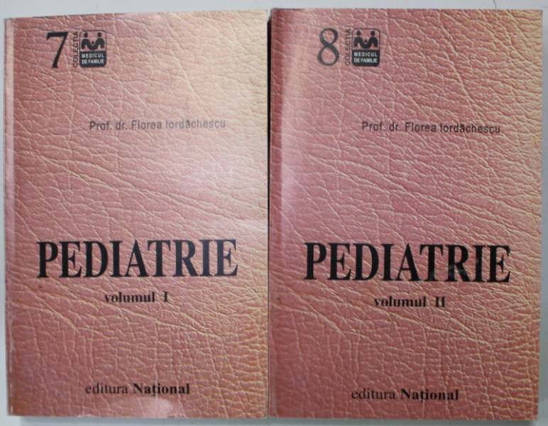 PEDIATRIE de FLOREA  IORDACHESCU , VOLUMELE I - II , 1999