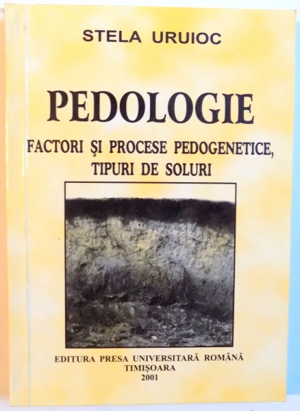 PEDOLOGIE , FACTORI SI PROCESE PEDOGENETICE , TIPURI DE SOLURI , 2001