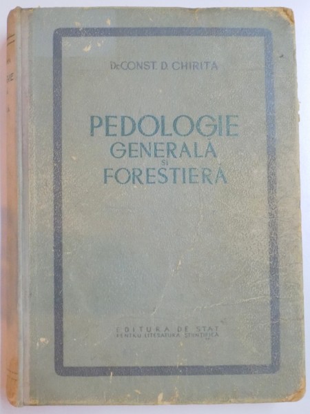 PEDOLOGIE GENERALA SI FORESTIERA de CONST.D. CHIRITA , 1953