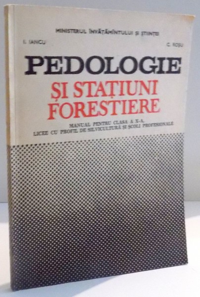 PEDOLOGIE SI STATIUNI FORESTIERE de IOAN IANCU , CONSTANTIN ROSU , 1991