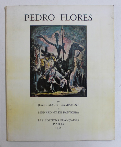PEDRO FLORES par JEAN MARC CAMPAGNE , BERNARDINO DE PANTORBA , 1958