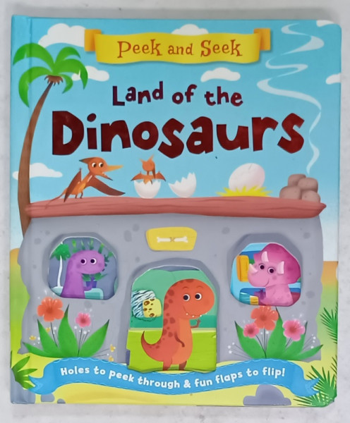 PEEK AND SEEK , LAND OF THE DINOSAURUS , 2017