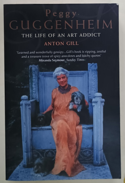 PEGGY GUGGENHEIM , THE LIFE ON ART ADDICT by ANTON GILL , 2001