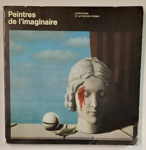 PEINTRES DE L ' IMAGINAIRE , SYMBOLISTES ET SURREALISTES BELGES , 1972